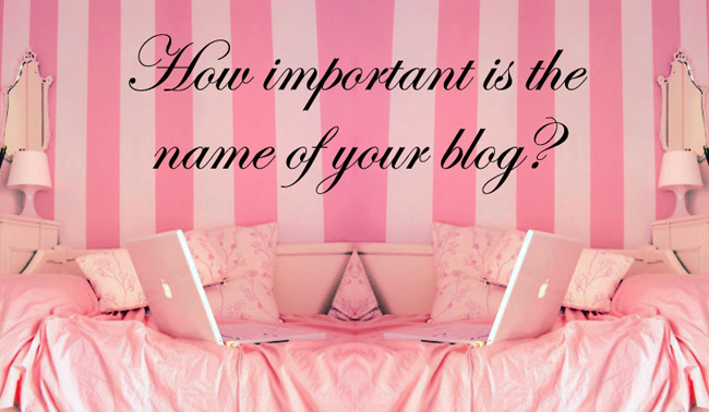 How Important Is The Name Of Your Blog?